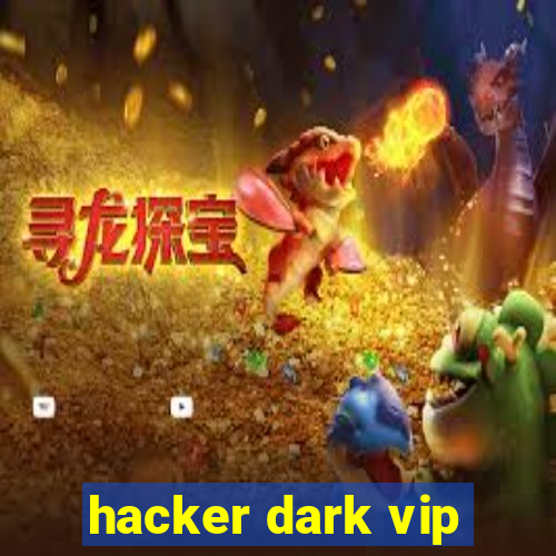 hacker dark vip